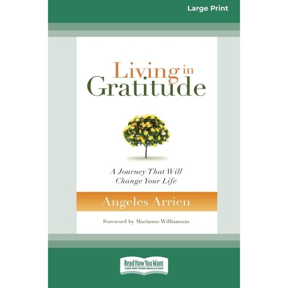 Living in Gratitude: A Journey That Will Change Your Life (16pt Large Print Edit